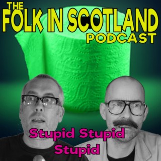 Folk in Scotland  - Stupid Stupid Stupid