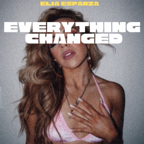 Everything Changed | Boomplay Music