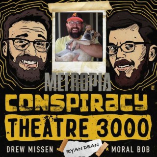 Conspiracy Theatre 3000 - Episode 7: Metropia (Breakdown)