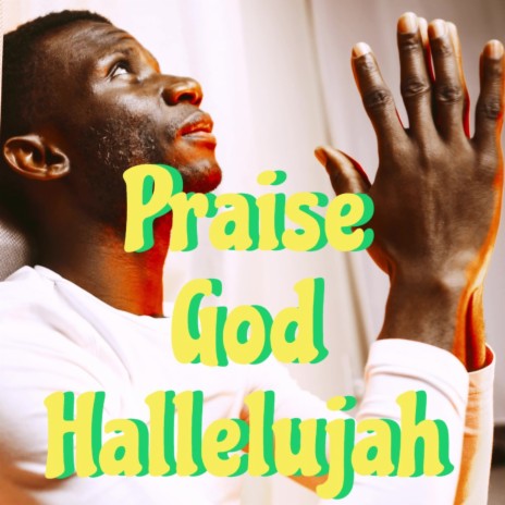 Praise God Hallelujah | Boomplay Music