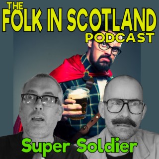 Folk in Scotland - Super Soldier
