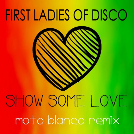 First Ladies of Disco, Show Some Love (Moto Blanco Remix) ft. Martha Wash, Linda Clifford & Evelyn Champagne King | Boomplay Music