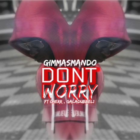 Don't Worry ft. GALADUBBEL1 & Cherr | Boomplay Music