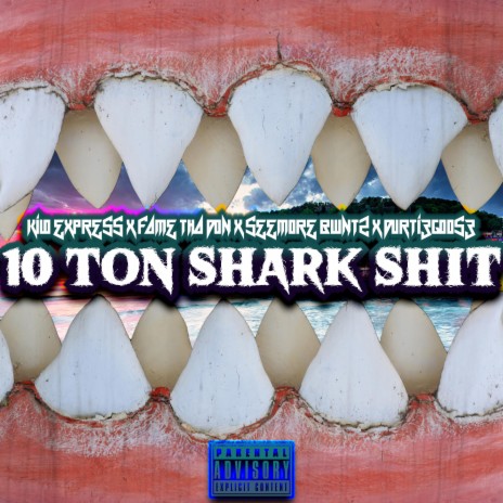 10 Ton Shark Shit ft. Fame Tha Don, Seemore Bluntz & Durti3Goos3 | Boomplay Music