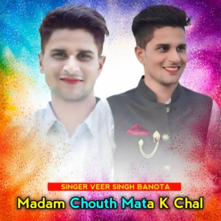 Madam Chouth Mata K Chal