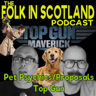 Folk in Scotland - Pet Psychics/Proposals/Top Gun
