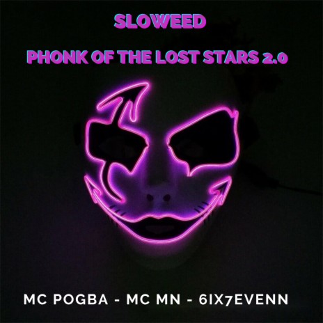 Phonk of the Lost Stars 2.O Sloweed ft. 6IX7EVENN & MC MN | Boomplay Music