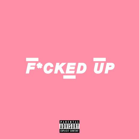 Fucked Up ft. pondr | Boomplay Music