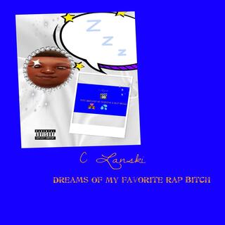 Dreams Of My Favorite Rap Bitch