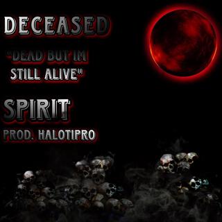 Deceased Spirit (Still Alive)