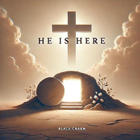 He is here | Boomplay Music