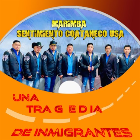 Una Tragedia De Inmigrantes ft. Marimba Chuj & Marimba Q'anjob'al