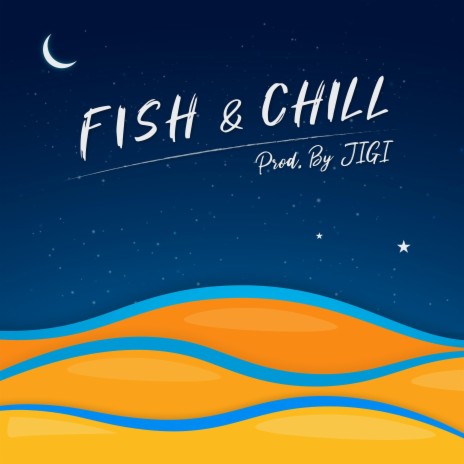 Fish & Chill ft. JIGI | Boomplay Music