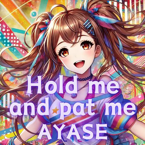 Hold me and pat me | Boomplay Music