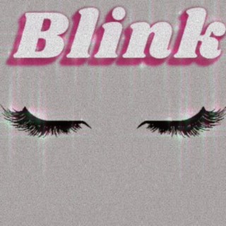 Blink lyrics | Boomplay Music
