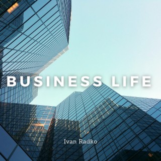 Business Life (Upbeat, Energetic, Corporate Background Music)
