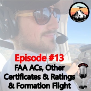Episode #13: FAA Advisory Circulars, Other Certificates & Ratings and Formation Flight