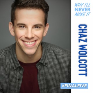 FINAL FIVE: Chaz Wolcott Shares an Audition Story