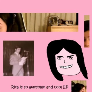 Rita is so awesome and cool EP