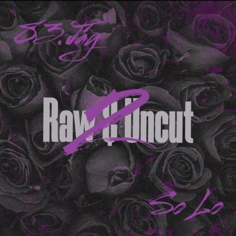Raw & Uncut ft. So Lo | Boomplay Music