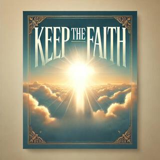 Keep the faith