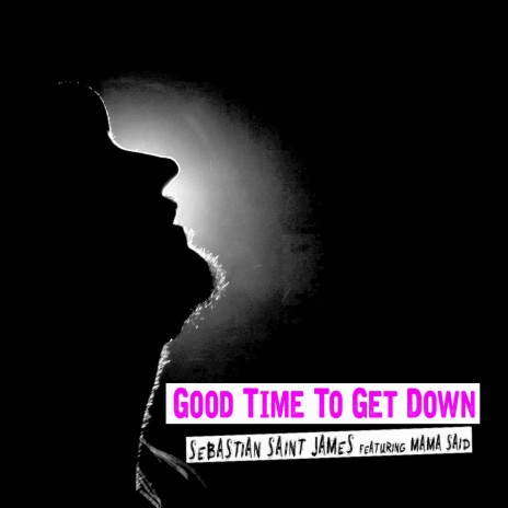 Good Time To Get Down ft. Mama Said