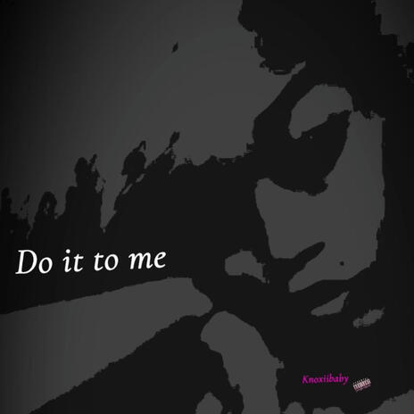 Do it to me | Boomplay Music