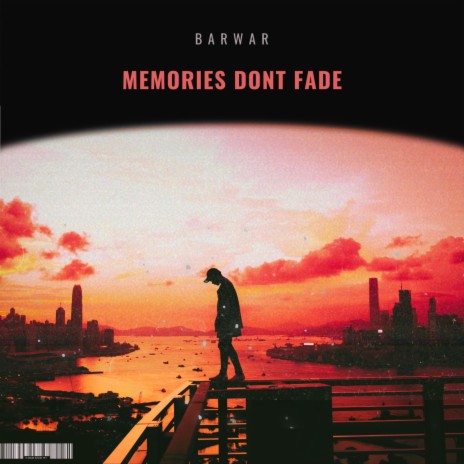 Memories Don't Fade | Boomplay Music