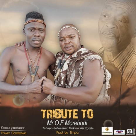 Tribute to O.F Morebodi ft. Mokala wa kgotla | Boomplay Music