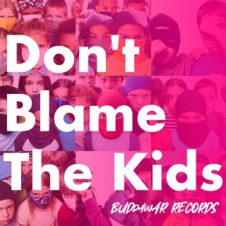 Don't blame the kids lyrics | Boomplay Music