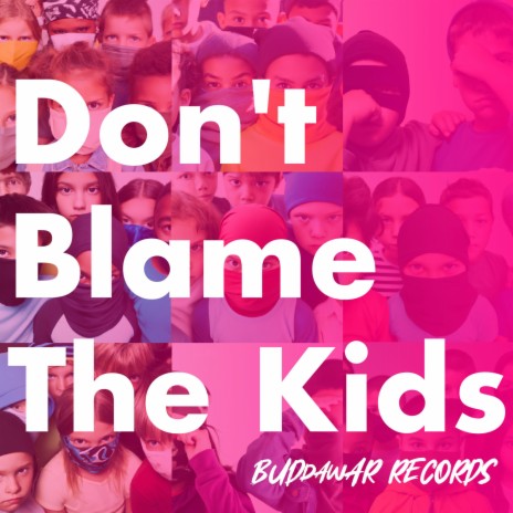 Don't blame the kids | Boomplay Music