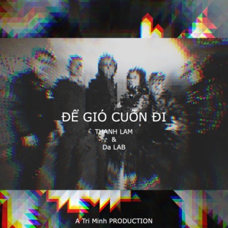 Để Gió Cuốn Đi ft. Da LAB & Tri Minh | Boomplay Music