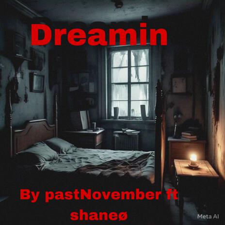 Dreamin ft. Shaneø | Boomplay Music