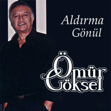 Aldırma Gönül | Boomplay Music