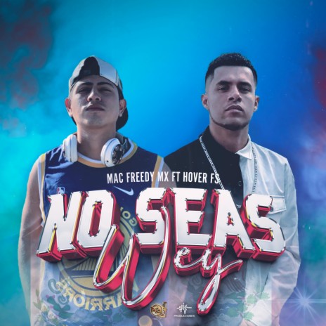 NO SEAS WEY - MAC FREDDY ft. FRASES SUELTAS | Boomplay Music