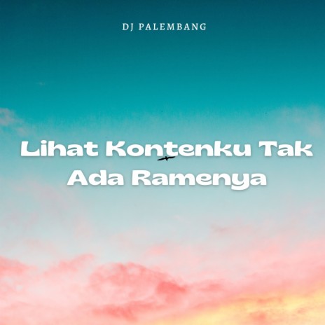 Lihat Kontenku Tak Ada Ramenya | Boomplay Music