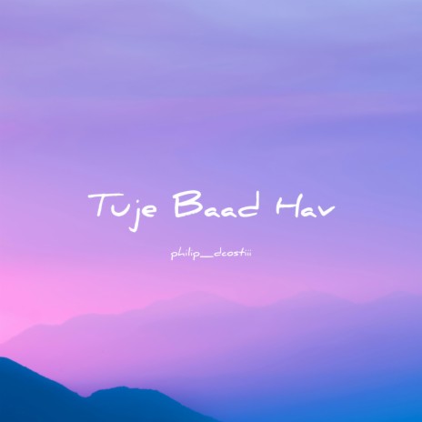 Tuje Baad Hav | Boomplay Music