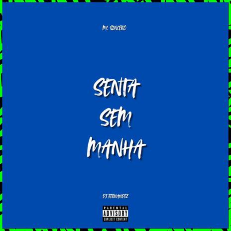 Senta Sem Manha ft. Mc Sincero | Boomplay Music