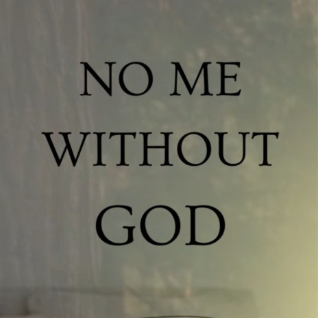 No Me Without God | Boomplay Music