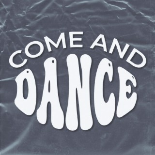 Come and dance