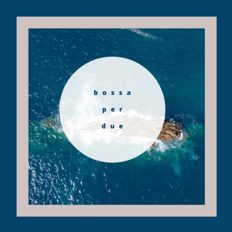 Bossa per Due | Boomplay Music