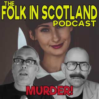 Folk in Scotland - Murder!!