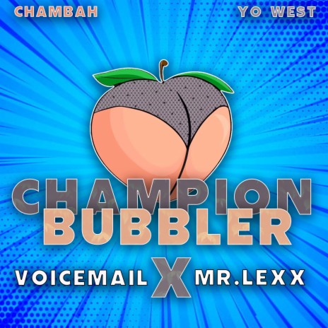 Champion Bubbler ft. Mr Lexx, Yo West & chambah | Boomplay Music