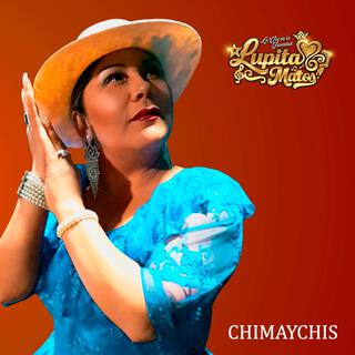 Chimaychis | Lupita Matos ft. Pumakallpa