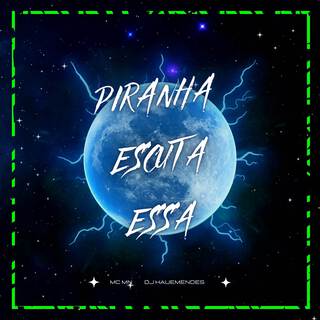 PIRANHA ESCUTA ESSA