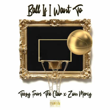 Ball If I Want To ft. Zion Mercy | Boomplay Music