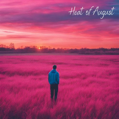 Heat of August | Boomplay Music