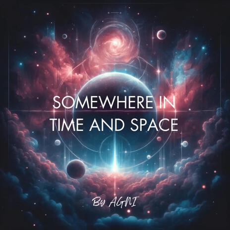 Somewhere In Time And Space | Boomplay Music