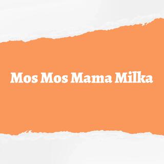 Mos Mos Mama Milka