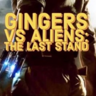 Gingers VS Aliens: The Last Stand (Swapcast w/Julia from Cosmic Peach)